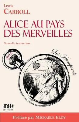 Alice au pays des merveilles - Nouvelle traduction par Clémentine Vacherie, Préfacé par Mickaële Eloy