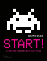 Start ! La Grande Histoire des jeux vidéo, la grande histoire des jeux vidéo