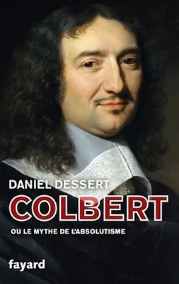 Colbert ou le mythe de l'absolutisme