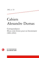 Cahiers Alexandre Dumas, Correspondances. Deux cents lettres pour un bicentenaire (1802-2002)