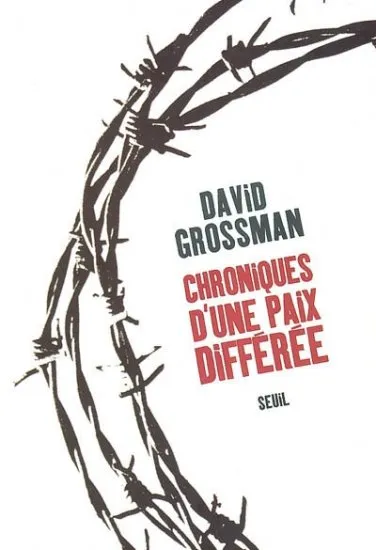 Livres Sciences Humaines et Sociales Géopolitique Chroniques d'une paix différée David Grossman