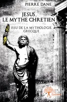 Jésus, le mythe chrétien, Issu de la mythologie grecque