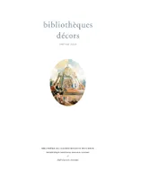 Bibliothèques décors, XVII-XIXe siècles