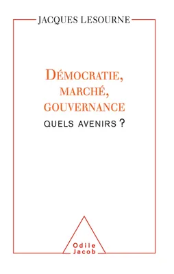 Démocratie, marché, gouvernance, Quels avenirs ?