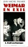 Weimar En Exil T1 : exil en europe, le destin de l'émigration intellectuelle allemande antinazie en Europe et aux Ètats-Unis