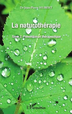 La Naturothérapie, Prévention et thérapeutique - Tome 2