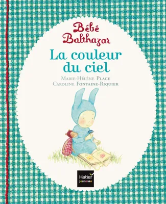 Bébé Balthazar - La couleur du ciel - Pédagogie Montessori 0/3 ans