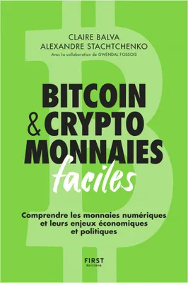 Bitcoin & cryptomonnaies faciles - Comprendre les monnaies numériques et leurs enjeux économiques et politiques