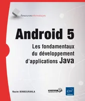 Android 5 - les fondamentaux du développement d'applications Java