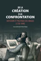 De la création à la confrontation, Diffusion et politique des images (1750-1848)