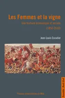Les Femmes et la vigne, Une histoire économique et sociale (1850-2010)