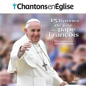 Chantons en Église - 15 hymnes de joie du pape François