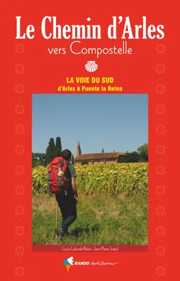 Vers Compostelle, le Chemin d'Arles, La voie du sud, d'Arles à Puente la Reina