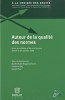 Autour de la qualité des normes, Actes du colloque d'Aix-en-Provence des 24 et 25 octobre 2008