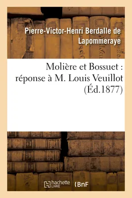 Molière et Bossuet : réponse à M. Louis Veuillot