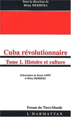 Tome 1, Histoire et culture, Cuba révolutionnaire, Tome 1 - Histoire et Culture