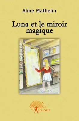 Luna et le miroir magique, roman d'aventures fantastiques