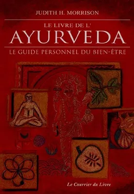 Le livre de l'ayurvéda, le guide personnel du bien-être