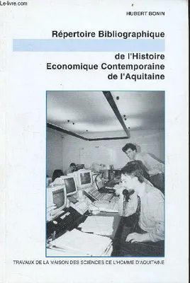 Répertoire bibliographique de l'histoire économique contemporaine de l'Aquitaine