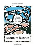L'écriture dessinée - Rodin, Duchamp, Dotremont chez Balzac