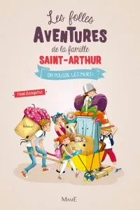 Les folles aventures de la famille Saint-Arthur, 6 - On pousse les murs