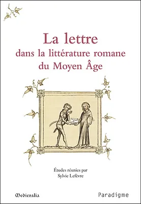 La lettre dans la littérature romane du Moyen âge, journées d'études, 10-11 octobre 2003, École normale supérieure