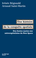 Une histoire de la conquête spatiale, Des fusées nazies aux astrocapitalistes du New Space
