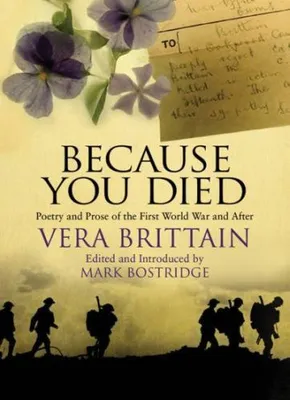 Because You Died, Poetry and Prose of the First World War and After
