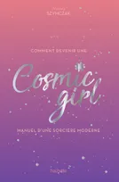 Comment devenir une Cosmic girl, Manuel d'une sorcière moderne