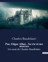 Poe, Edgar Allan - Sa vie et ses oeuvres, Un essai de Charles Baudelaire