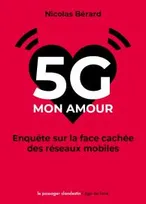 5G, mon amour, Enquête sur la face cachée des réseaux mobiles