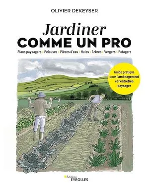 Jardiner comme un pro, Guide pratique pour l'aménagement et l'entretien paysager