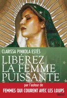 Libérez la femme puissante, Traduit de l'américain par Marie-France Girod et François Rosso