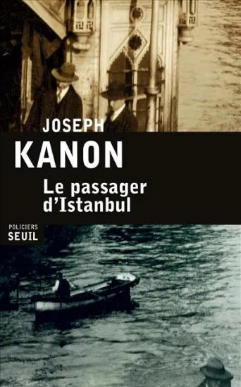 Livres Polar Policier et Romans d'espionnage Le Passager d'Istanbul Joseph Kanon
