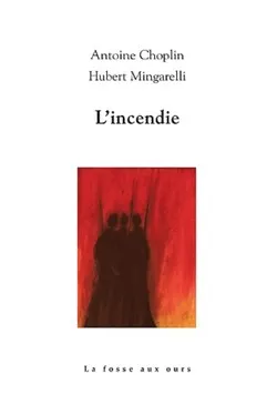 Livres Littérature et Essais littéraires Romans contemporains Francophones L'incendie Antoine Choplin, Hubert Mingarelli