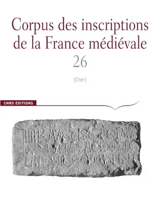 Corpus des inscriptions de la France médiévale., 26, Corpus des Inscriptions de la France Médiévale n°26 - Cher