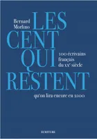 Les cent qui restent - 100 écrivains français du XXe siècle qu'on lira encore en 2100