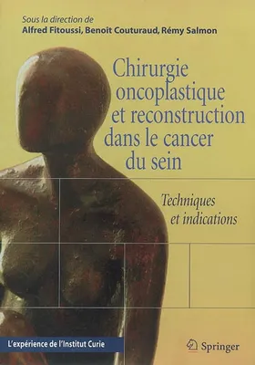Chirurgie oncoplastique et reconstruction dans le cancer du sein, Techniques et indications. L'expérience de l'Institut Curie