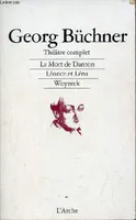 Théâtre complet - La mort de Danton - Léonce et Léna - Woyzeck.