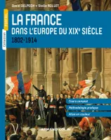 La France dans l'Europe du XIXe siècle - 1804-1914, 1802-1914
