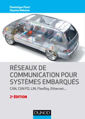 Réseaux de communication pour systèmes embarqués - 2e éd. - CAN, CAN FD, LIN, FlexRay, Ethernet, CAN, CAN FD, LIN, FlexRay, Ethernet