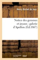 Notice des gemmes et joyaux : galerie d'Apollon