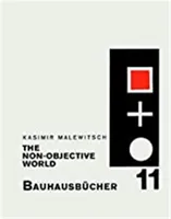 Kasimir Malevich The Non-objective World (BauhausbUcher 11) /anglais