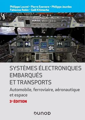 Systèmes électroniques embarqués et transports - 3ed., Automobile, ferroviaire, aéronautique et espace