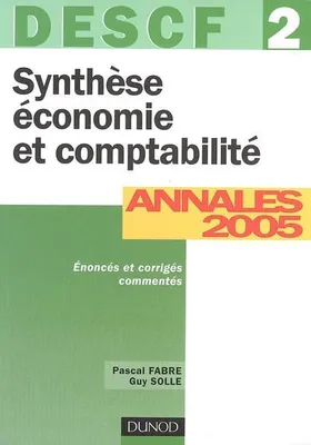 DECF, annales 2005, 2, DESCF 2 SYNTHESE ECONOMIE ET COMPTABILITE ANNALES 2005, DESCF 2