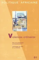 POLITIQUE AFRICAINE N-091 -VIOLENCES ORDINAIRES, Violences ordinaires, Violences ordinaires, Violences ordinaires