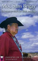 Moi, Sam Begay, homme-médecine navajo