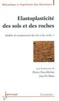 Modèles de comportement des sols et des roches, 1, Elastoplasticité des sols et des roches