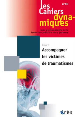 Cahiers dynamiques 80 - Accompagner les victimes de traumatismes