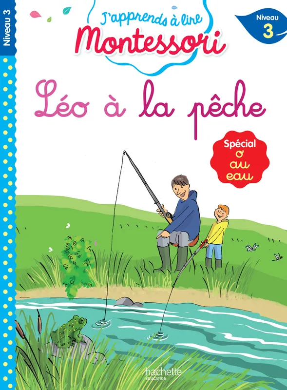 Léo à la pêche, niveau 3 - J'apprends à lire Montessori Charlotte Leroy-Jouenne